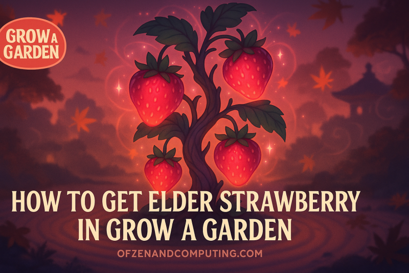 How to Get Elder Strawberry in Grow a Garden