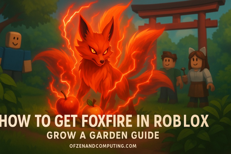 How to Get Foxfire in Roblox Grow a Garden