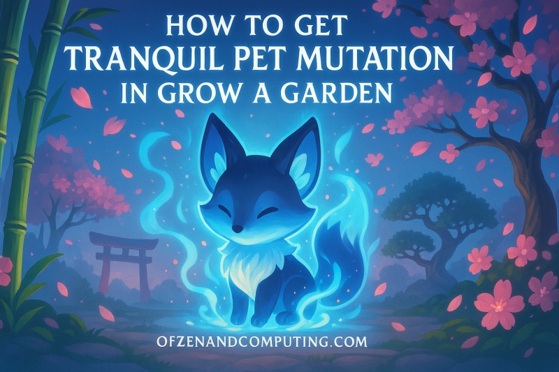 How to Get Tranquil Pet Mutation in Grow a Garden