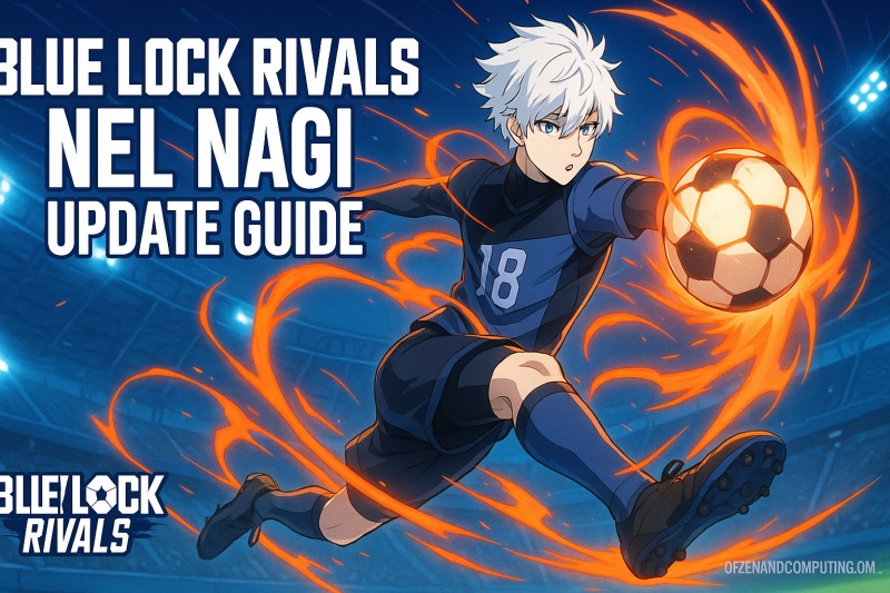 Roblox Blue Lock Rivals Nel Nagi Update Guide 2025