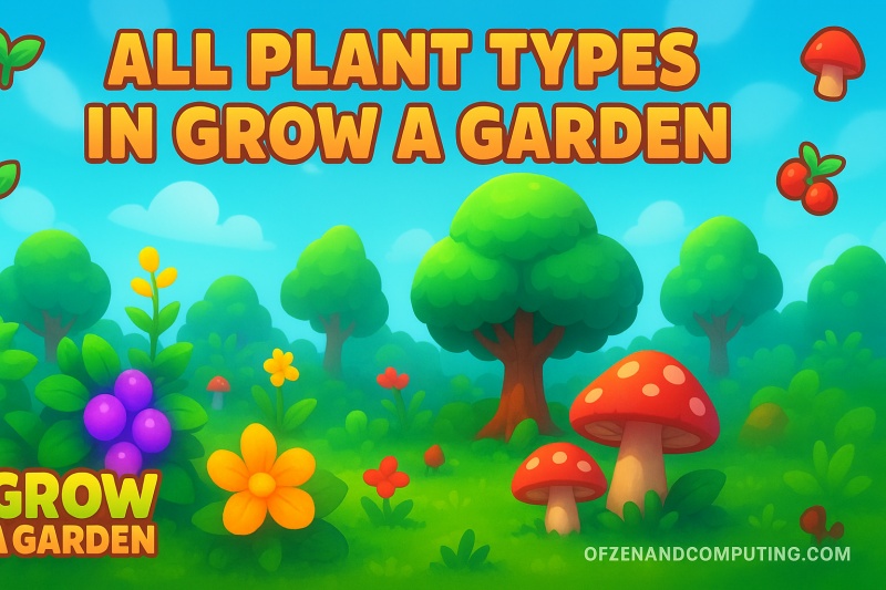 All Plant Types in Grow a Garden Roblox ([nmf] [cy] List)