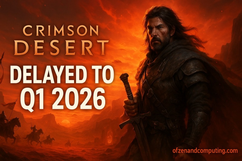Crimson Desert Delayed Again