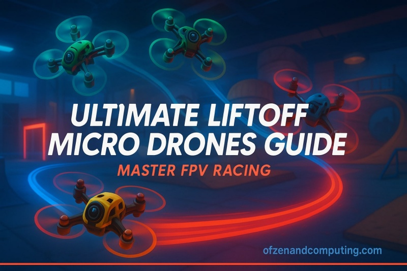 Liftoff Micro Drones Guide