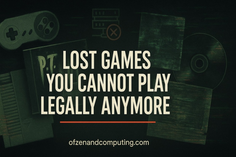 Lost Games You Cannot Play Legally
