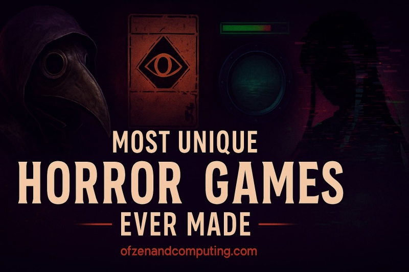 Most Unique Horror Games