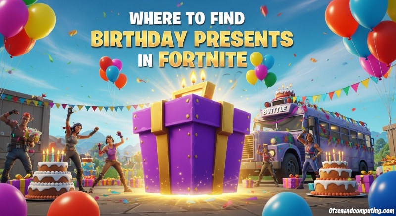 Fortnite Birthday Presents Guide