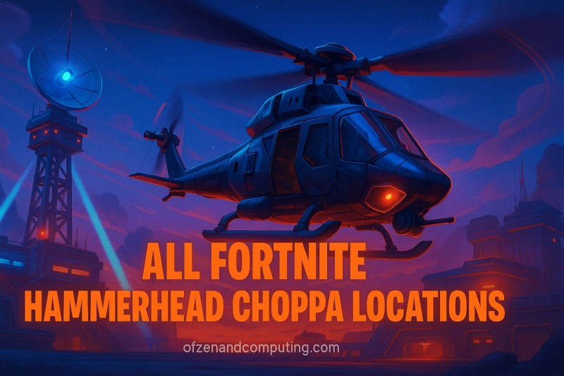 Fortnite Hammerhead Choppa Locations Guide