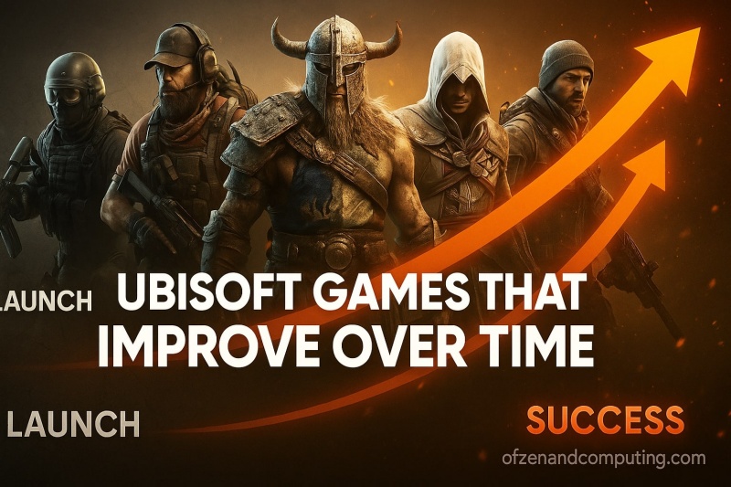 Ubisoft Games That Improve Post-Launch Guide
