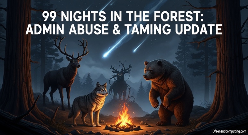 99 Nights Forest Admin Abuse Update