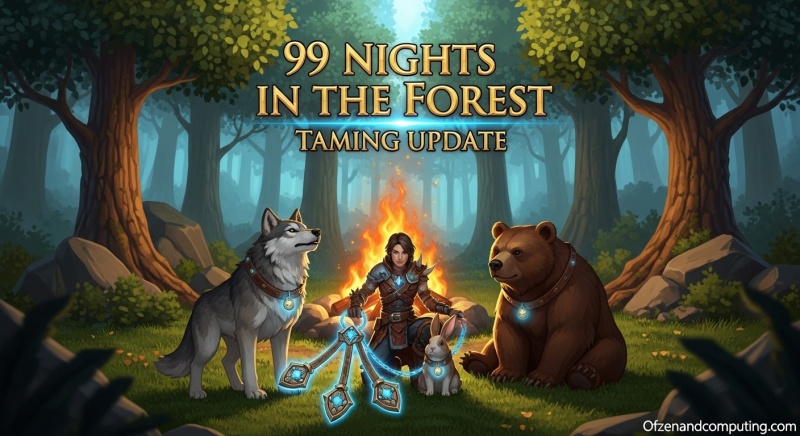 99 Nights in the Forest Taming Update