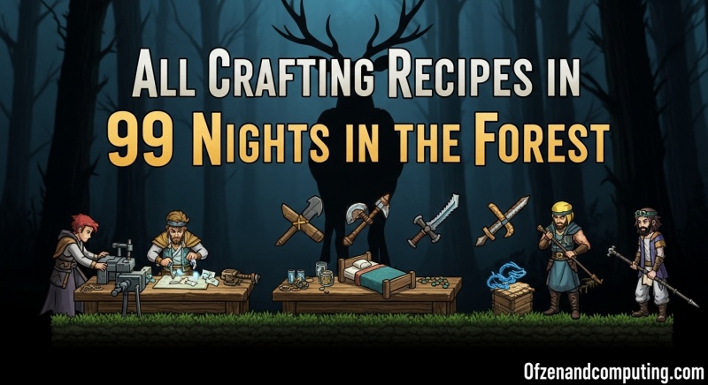 All Crafting Recipes 99 Nights Forest