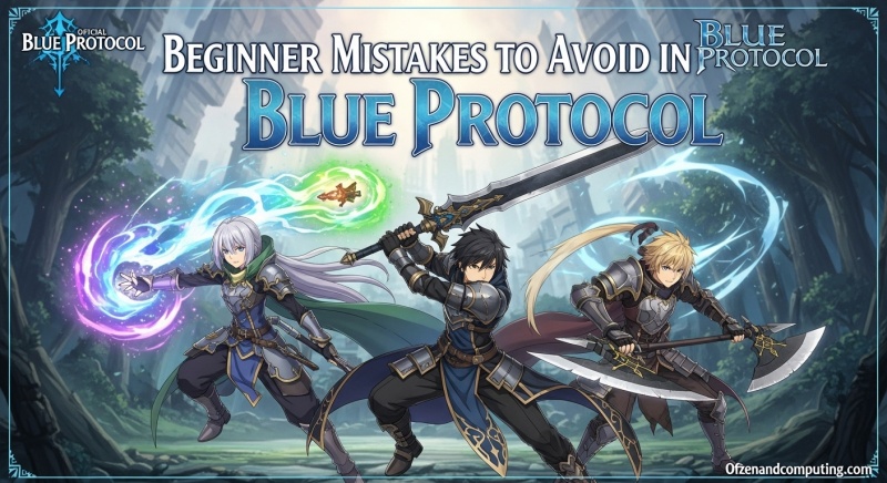Beginner Mistakes to Avoid in Blue Protocol