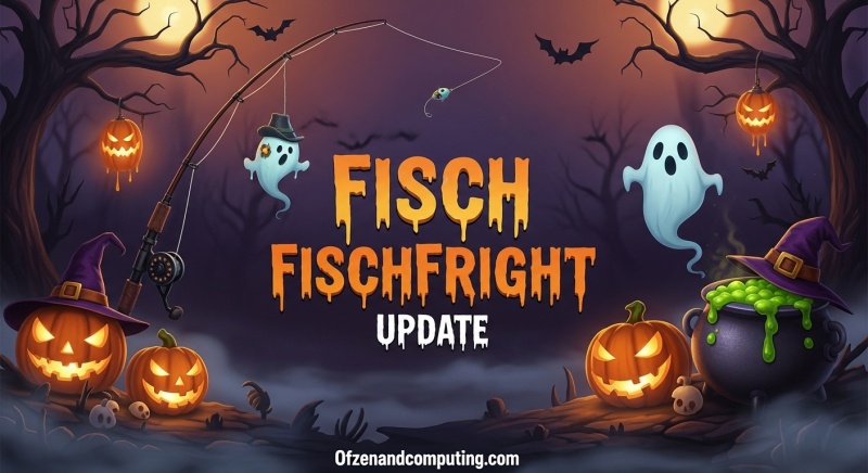 Fisch Fright Update