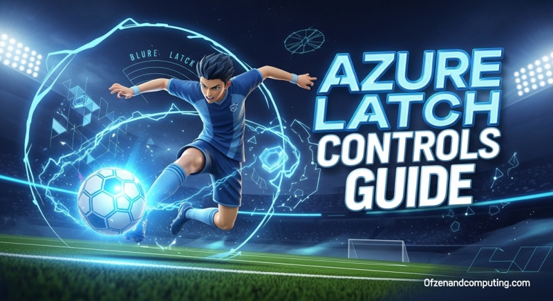 Azure Latch Controls Guide