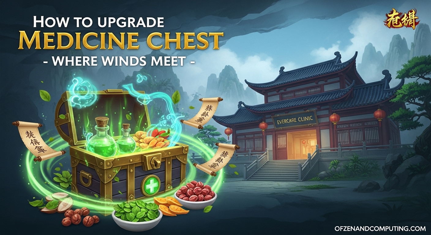 How to Upgrade Medicine Chest Where Winds Meet