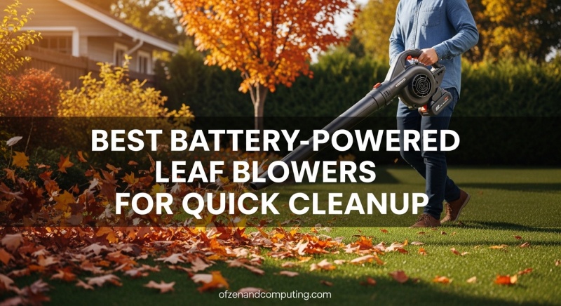 Best Battery-Powered Leaf Blowers for Quick Cleanup