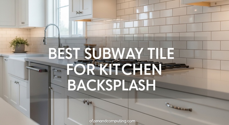 Best Subway Tile For Kitchen Backsplash