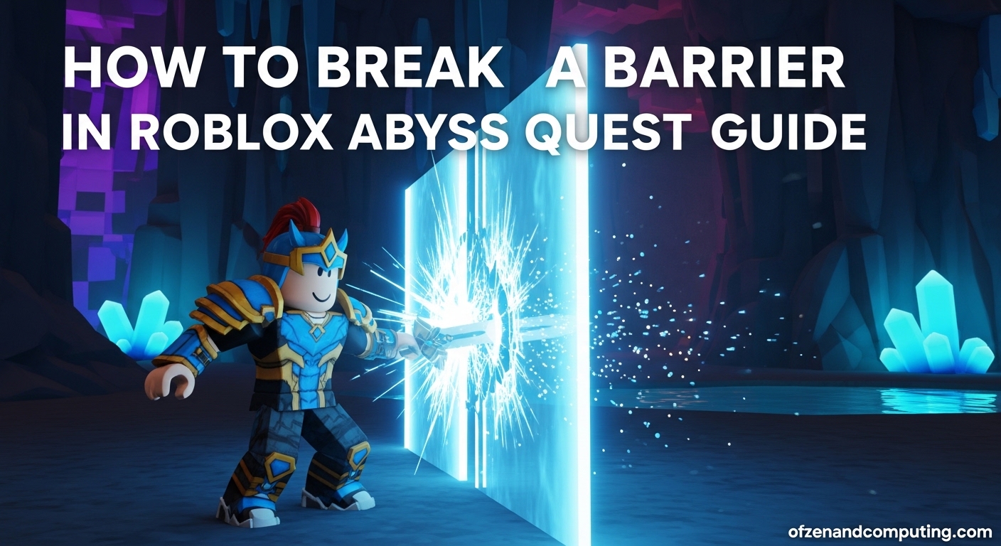 How to Break Barriers in Abyss Quest