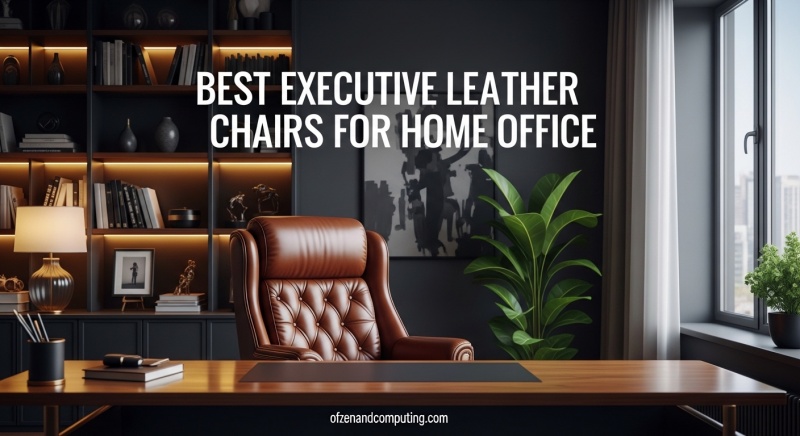 Best Executive Leather Chairs for Home Office