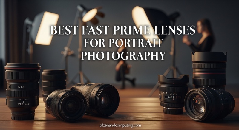 Best Fast Prime Lenses for Portrait Photography