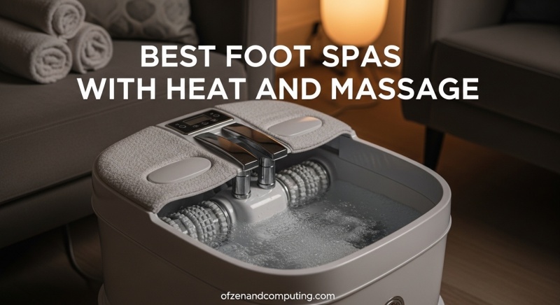 Best Foot Spas With Heat and Massage