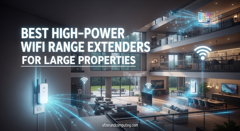 Best High-Power WiFi Range Extenders for Large Properties