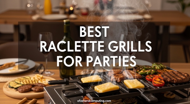 Best Raclette Grills for Parties