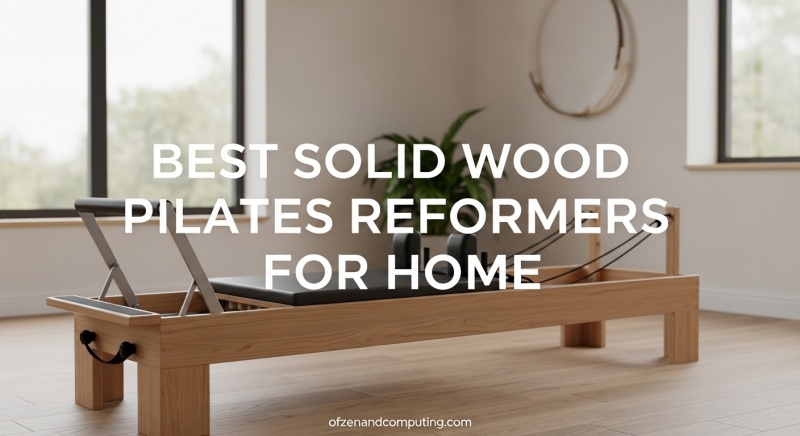 Best Solid Wood Pilates Reformers for Home