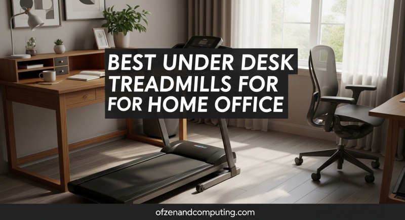 Best Under Desk Treadmills for Home Office