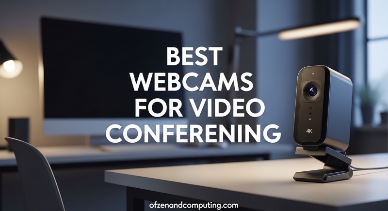 Best Webcams for Video Conferencing