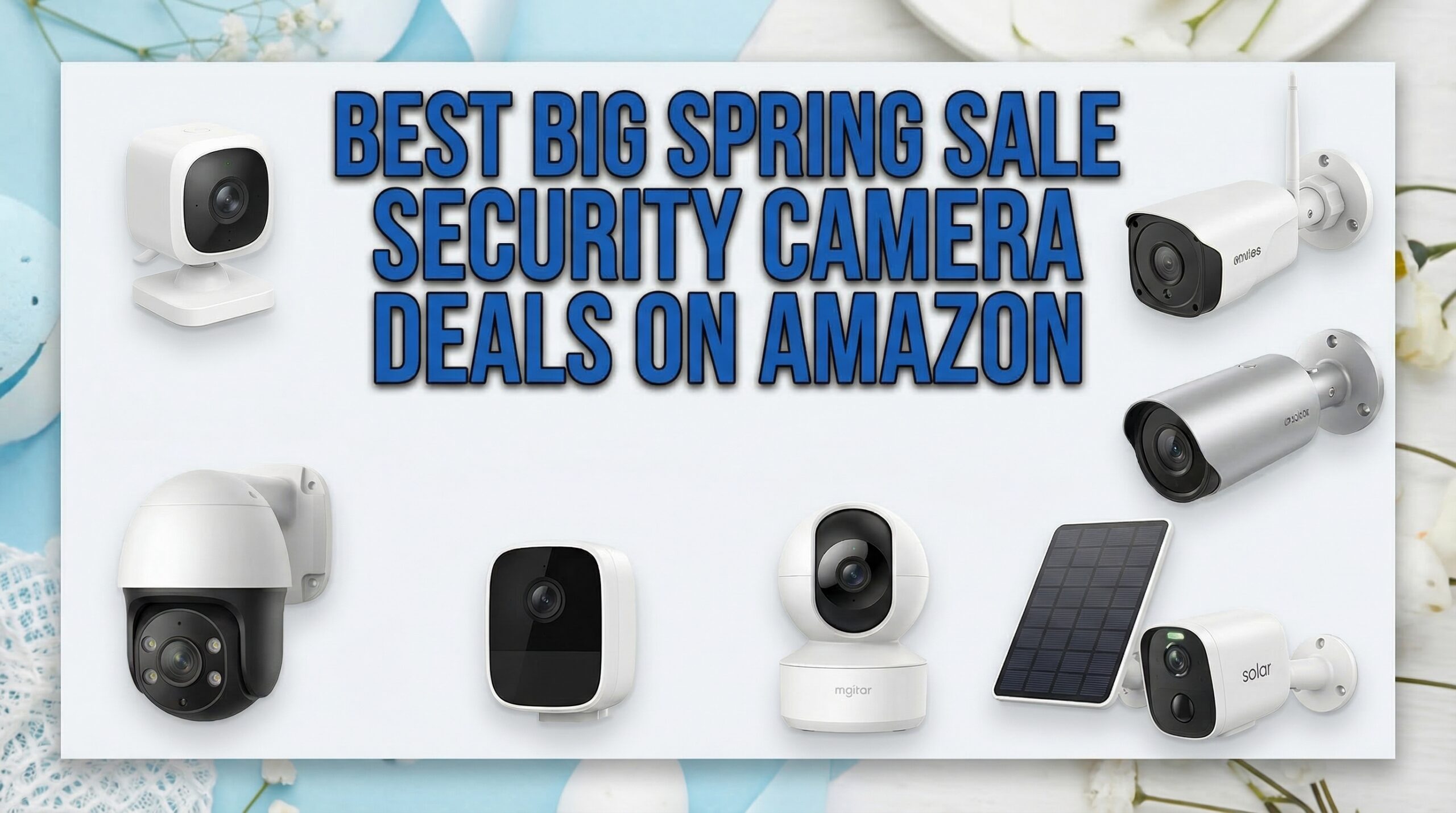 Best Big Spring Sale Security Camera Deals on Amazon