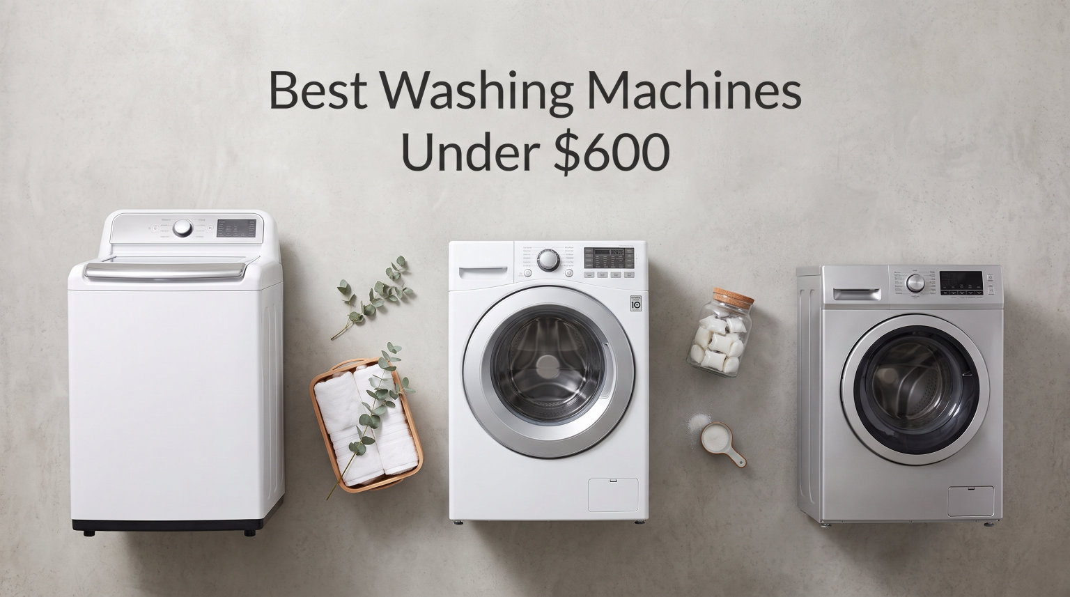 Best Washing Machines Under $600
